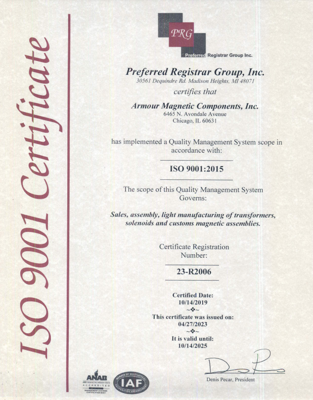 An image of an ISO 9001:2015 quality management system certificate. The certificate is issued by Preferred Registrar Group, Inc., located at 30561 Dequindre Rd., Madison Heights, MI 48071. It certifies that Armour Magnetic Components, Inc., with an address at 6465 N. Avondale Avenue, Chicago, IL 60631, has implemented a quality management system in accordance with ISO 9001:2015 standards. The scope of this system includes sales, assembly, light manufacturing of transformers, solenoids, and custom magnetic assemblies. The certificate registration number is 23-R2006, with a certified date of 10/14/2019. The certificate was issued on 04/27/2023 and is valid until 10/14/2025. The certificate includes logos of ANAB (ANSI National Accreditation Board) and IAF (International Accreditation Forum) along with the signature of Denis Pecar, President.